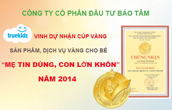 TRUEKIDZ Vinh dự nhận giải vàng Sản phẩm Mẹ Tin Dùng, Con Lớn Khôn 2014